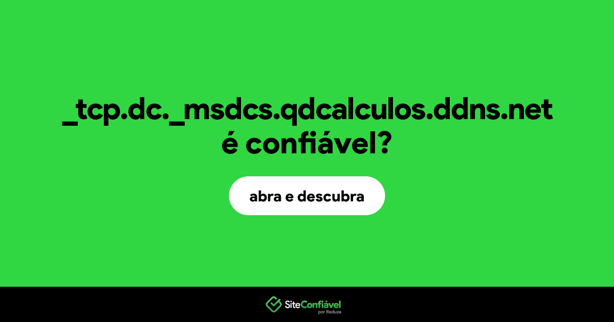 O site _tcp.dc._msdcs.qdcalculos.ddns.net é confiável?