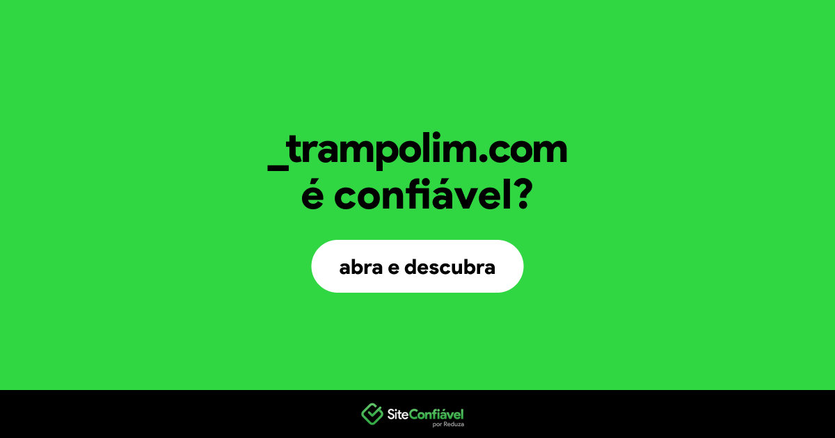 O site _trampolim.com é confiável?