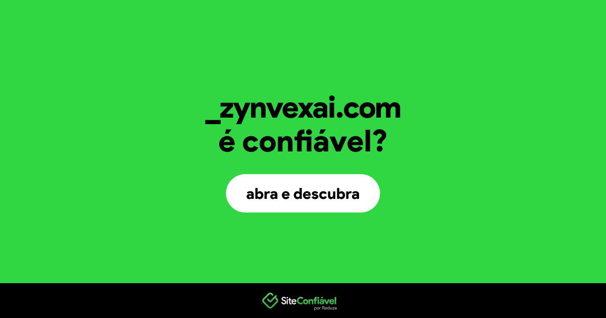 O site _zynvexai.com é confiável?