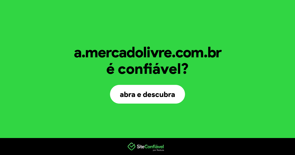 O site a.mercadolivre.com.br é confiável?