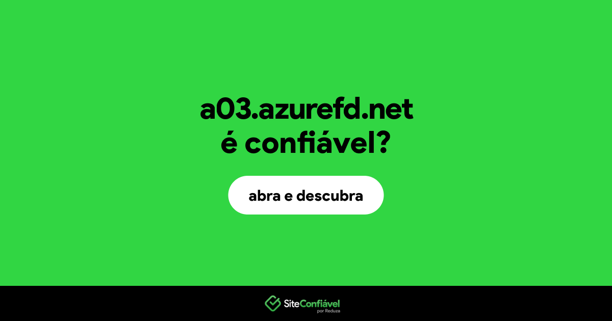 O site a03.azurefd.net é confiável?