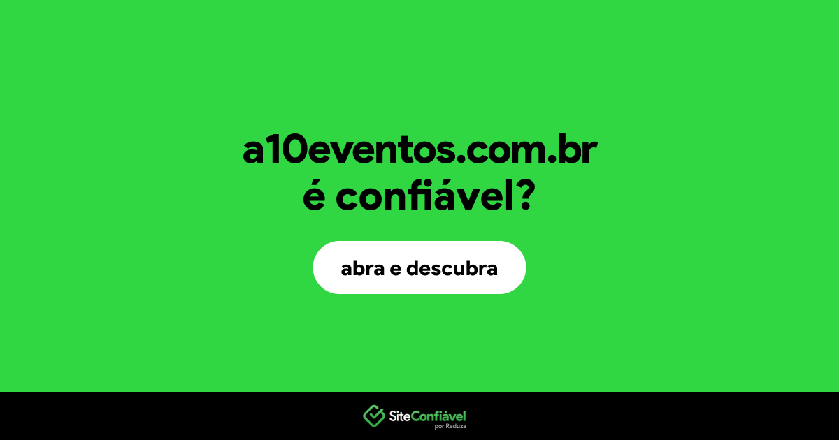 O site a10eventos.com.br é confiável?