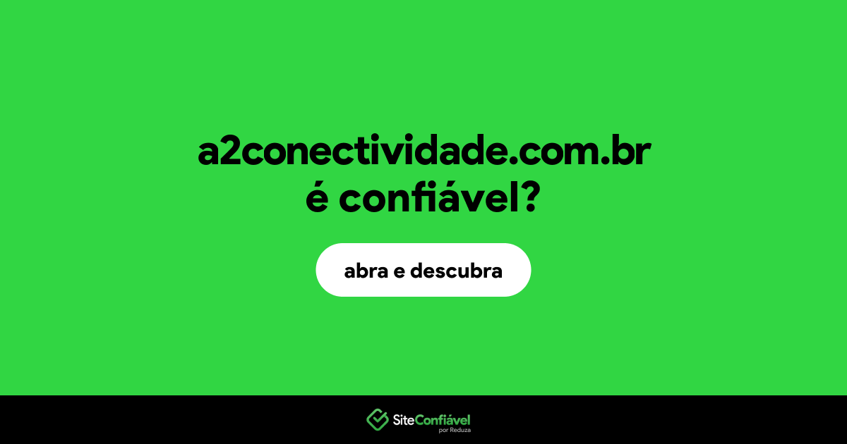O site a2conectividade.com.br é confiável?