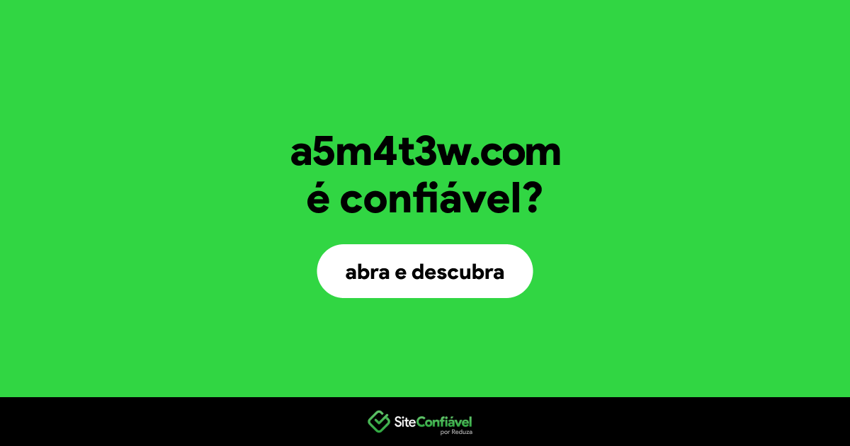 O site a5m4t3w.com é confiável?