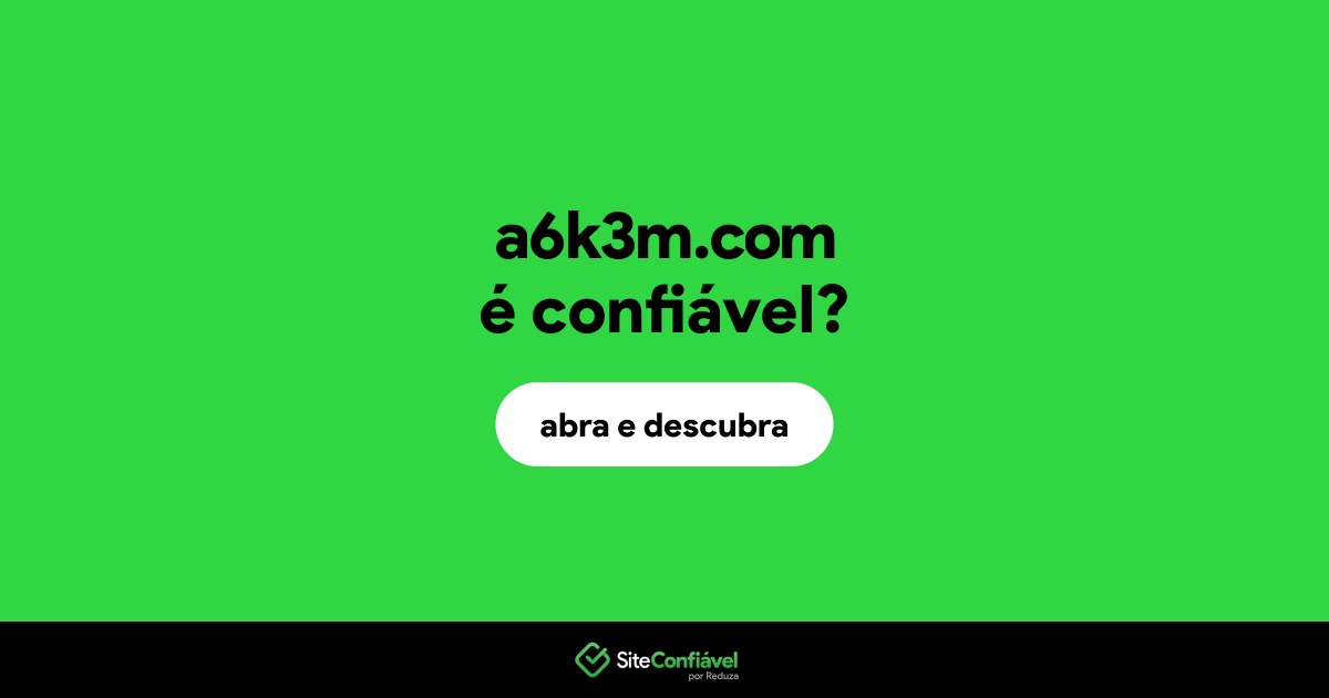 O site a6k3m.com é confiável?