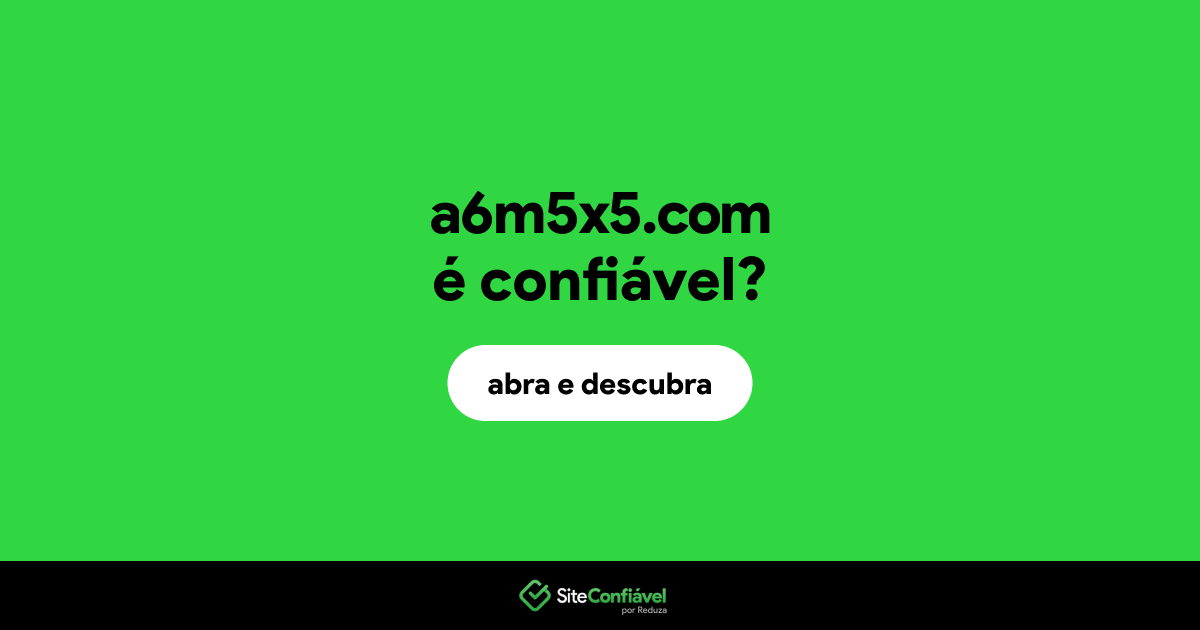 O site a6m5x5.com é confiável?