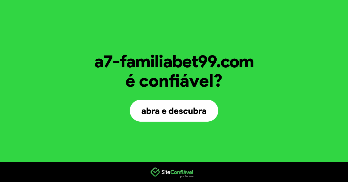 O site a7-familiabet99.com é confiável?