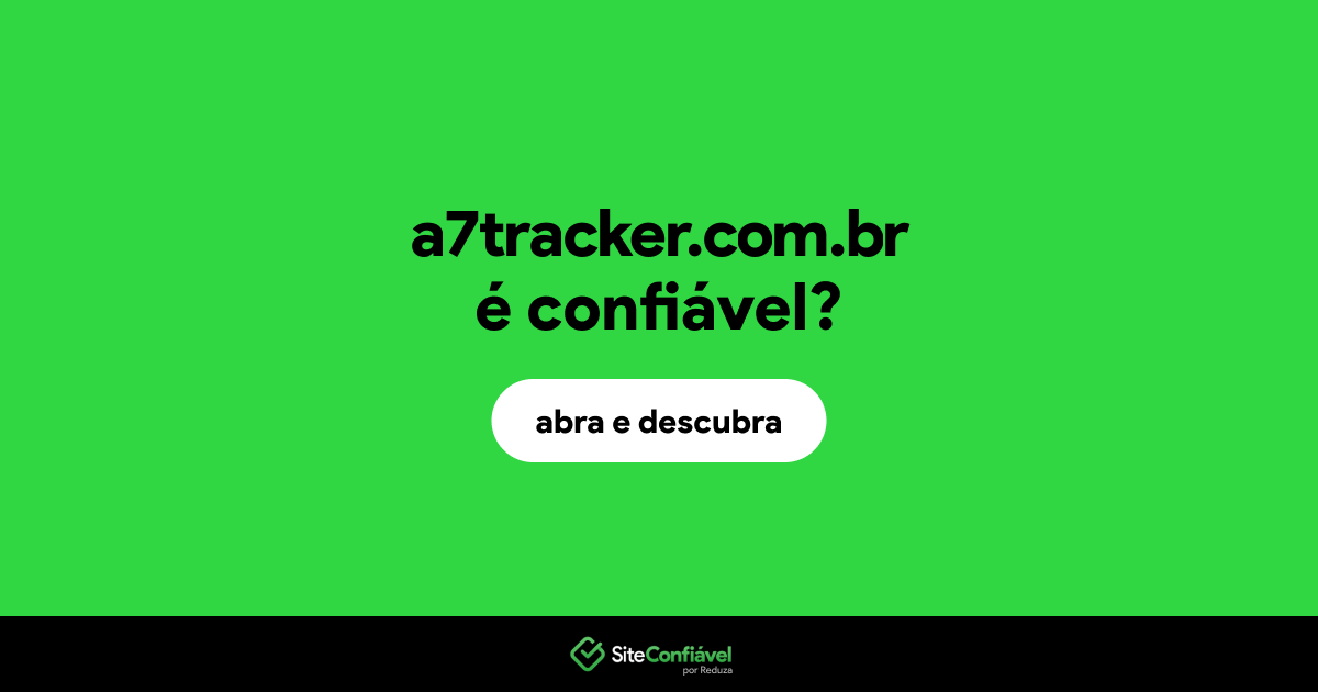 O site a7tracker.com.br é confiável?