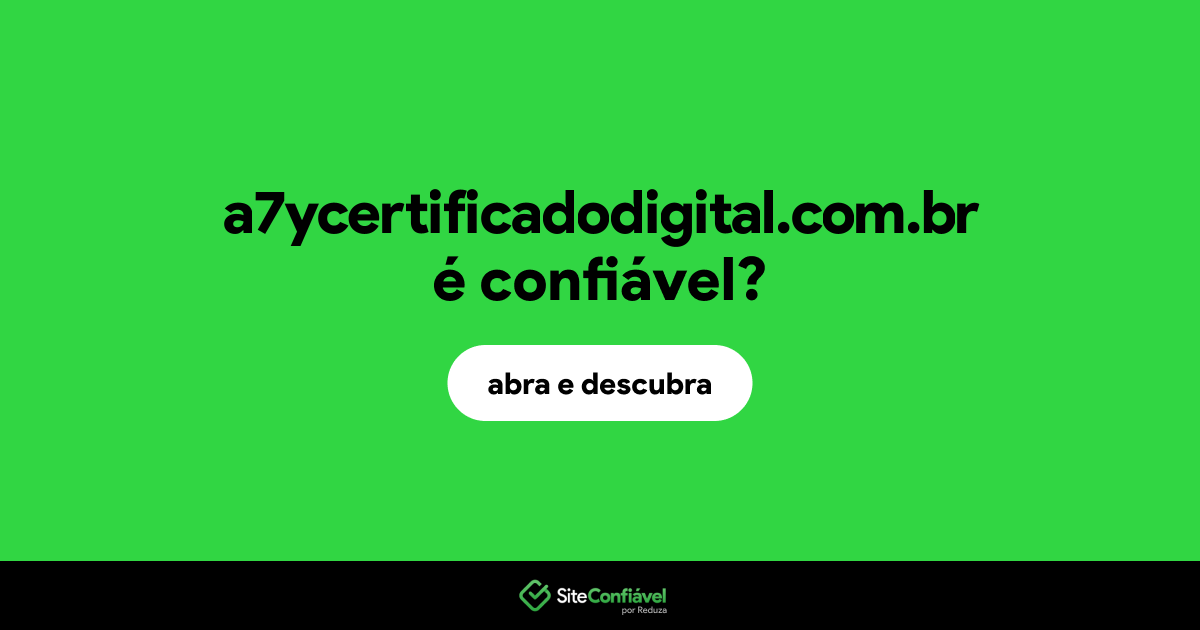 O site a7ycertificadodigital.com.br é confiável?