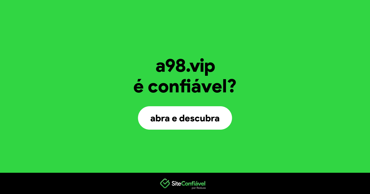 O site a98.vip é confiável?