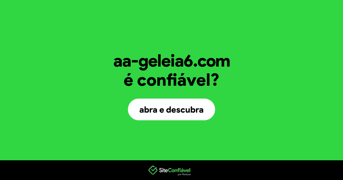 O site aa-geleia6.com é confiável?