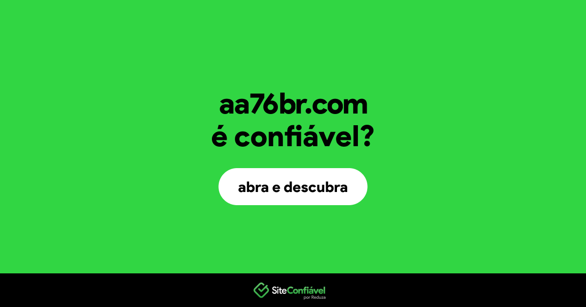 O site aa76br.com é confiável?