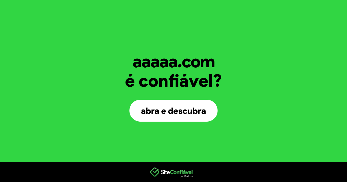 O site aaaaa.com é confiável?