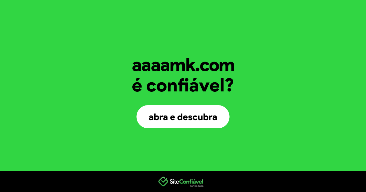 O site aaaamk.com é confiável?