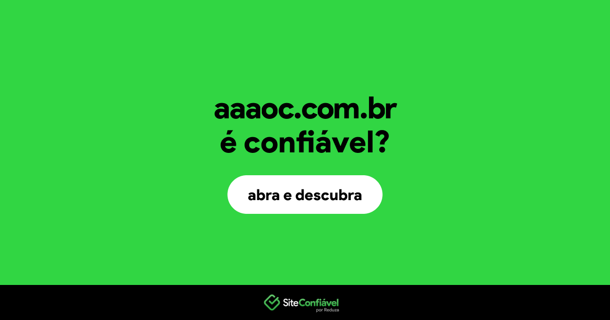 O site aaaoc.com.br é confiável?
