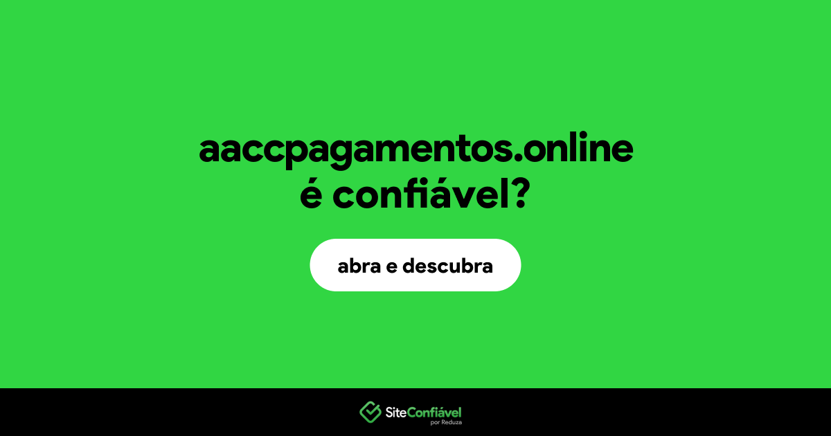 O site aaccpagamentos.online é confiável?