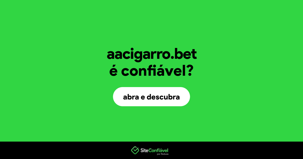 O site aacigarro.bet é confiável?