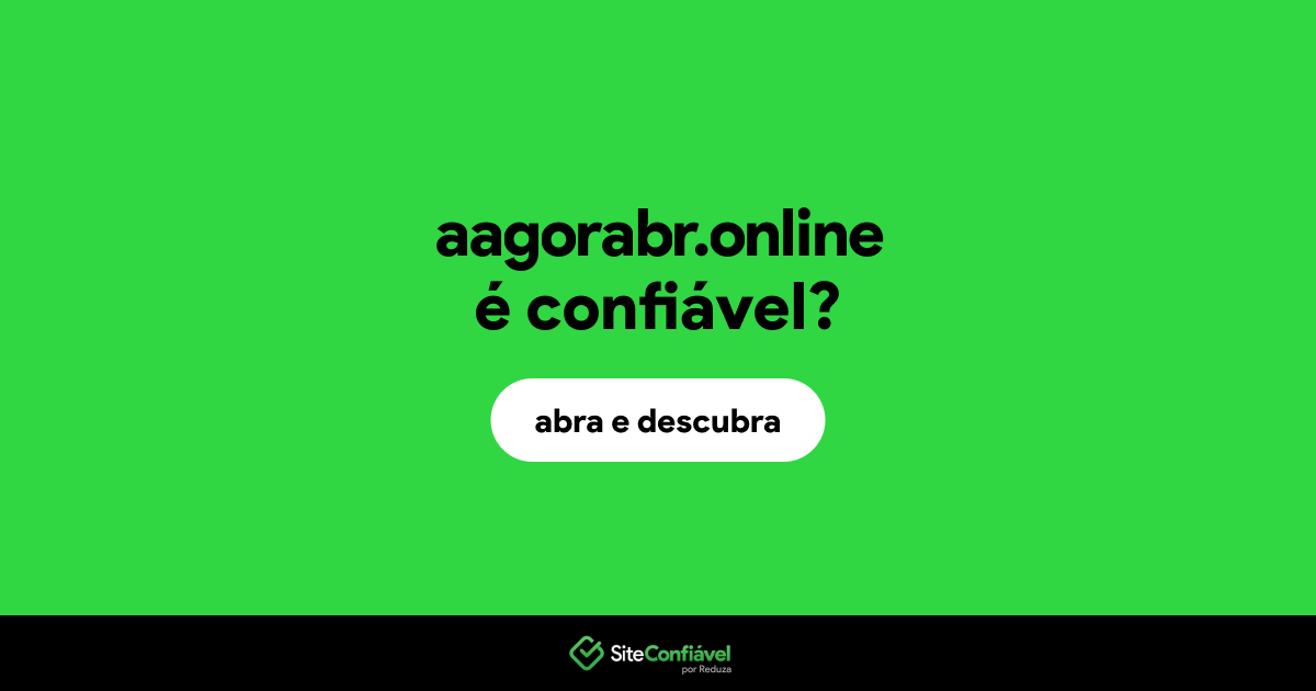 O site aagorabr.online é confiável?