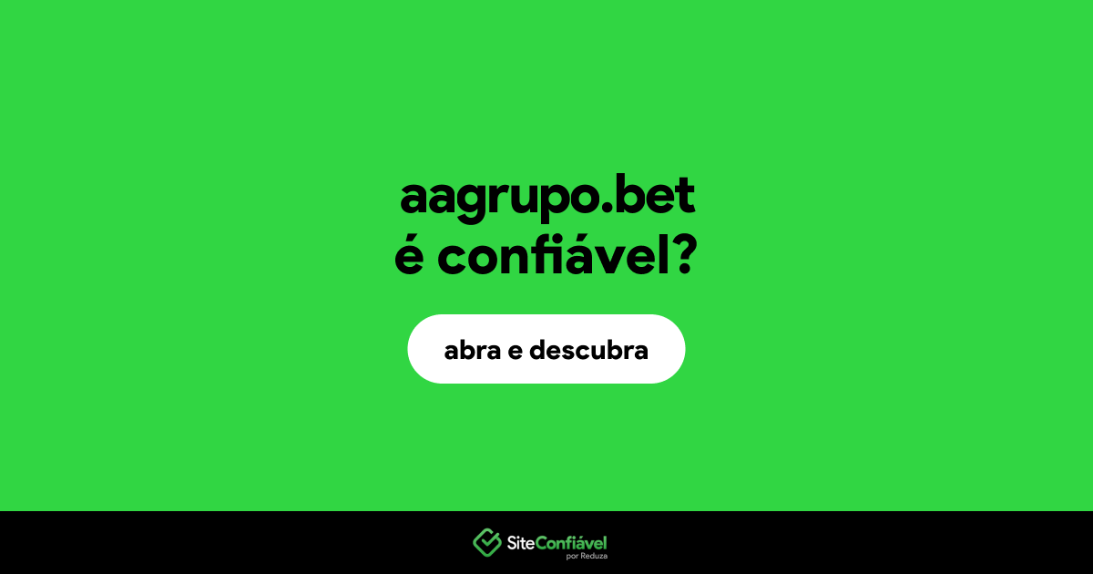 O site aagrupo.bet é confiável?