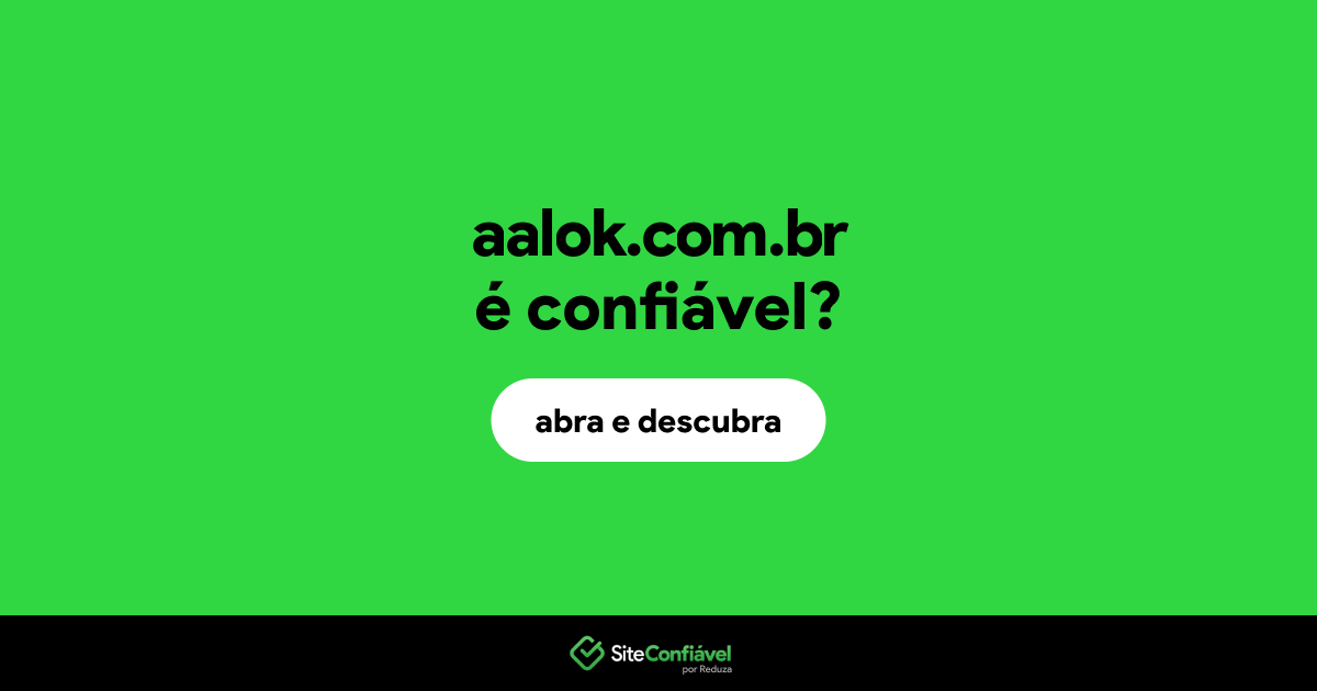 O site aalok.com.br é confiável?