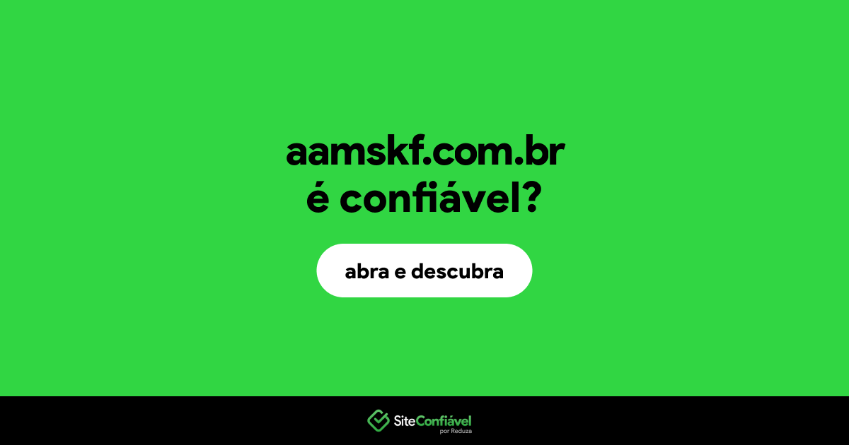 O site aamskf.com.br é confiável?