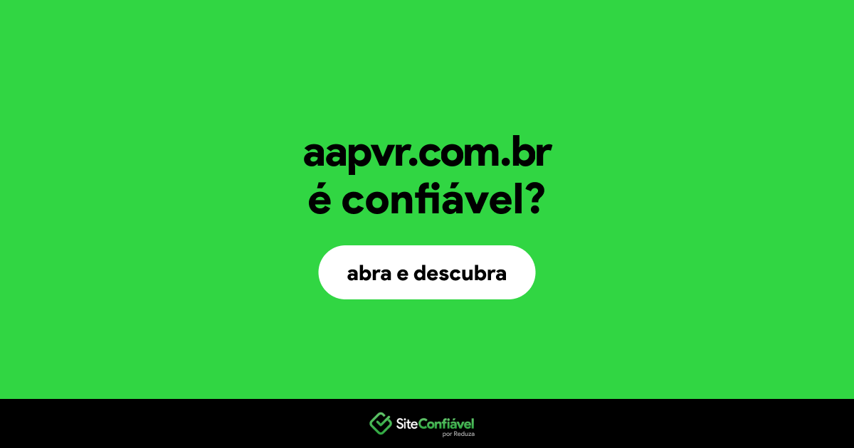 O site aapvr.com.br é confiável?