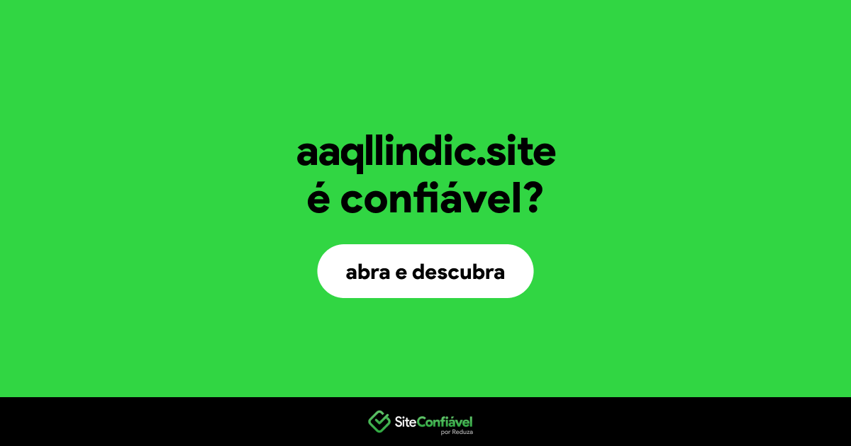 O site aaqllindic.site é confiável?