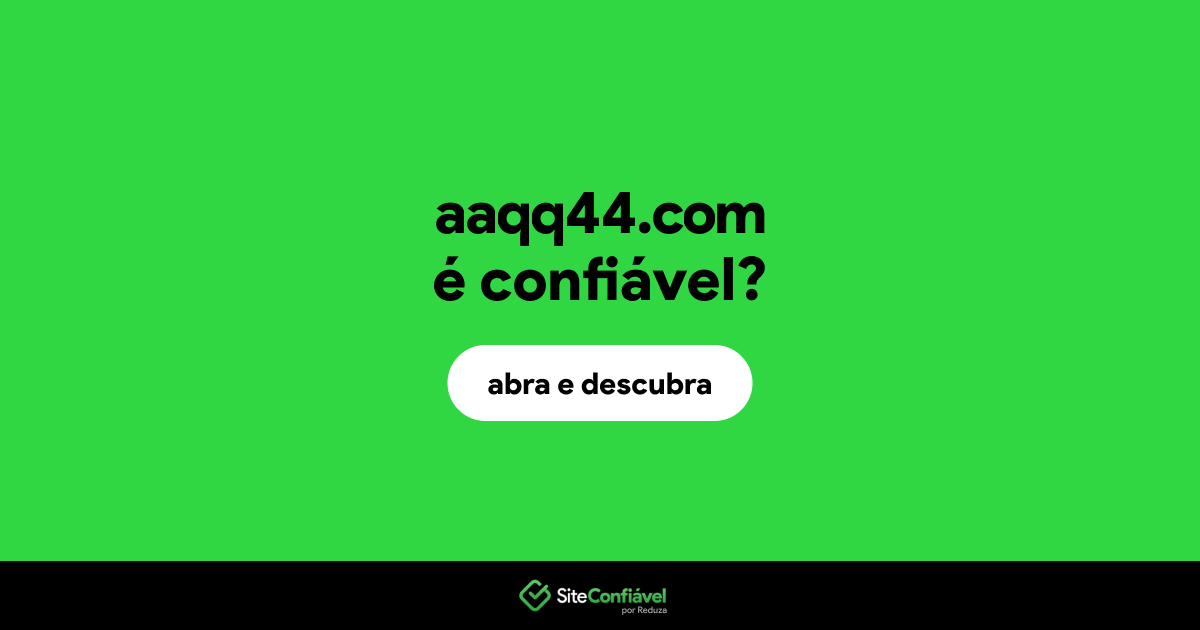 O site aaqq44.com é confiável?