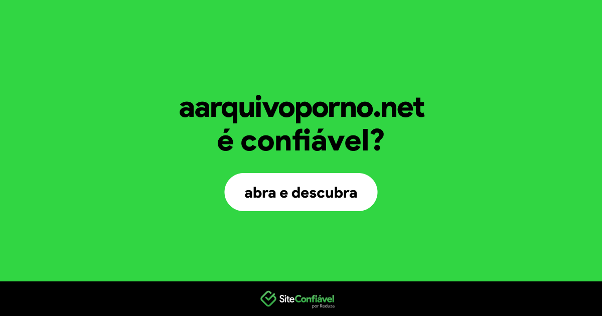 O site aarquivoporno.net é confiável?