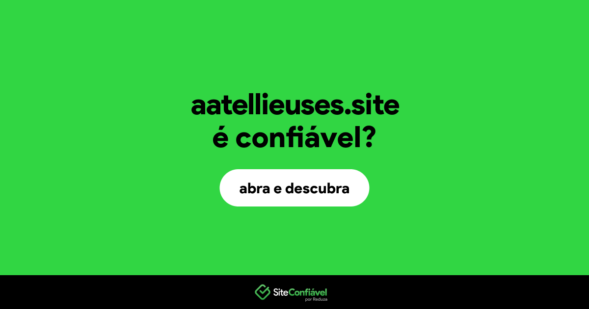 O site aatellieuses.site é confiável?