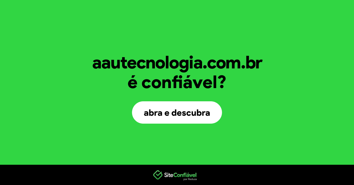 O site aautecnologia.com.br é confiável?