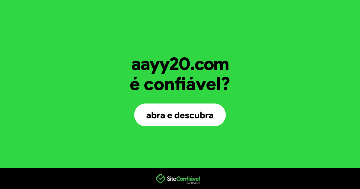 O site aayy20.com é confiável?