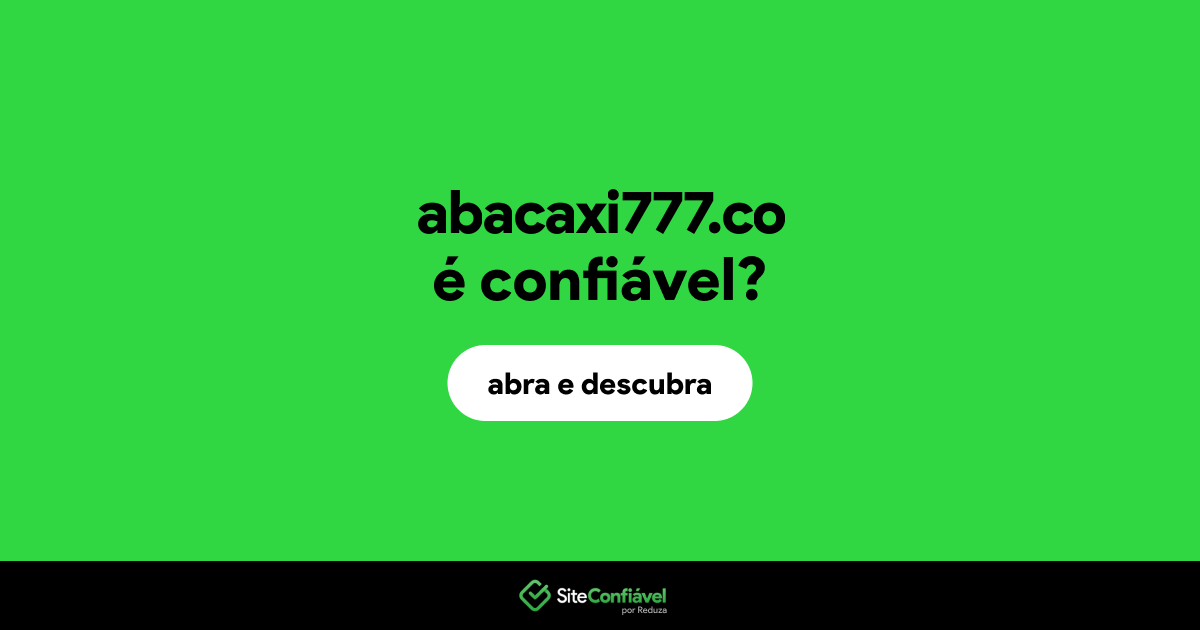 O site abacaxi777.co é confiável?