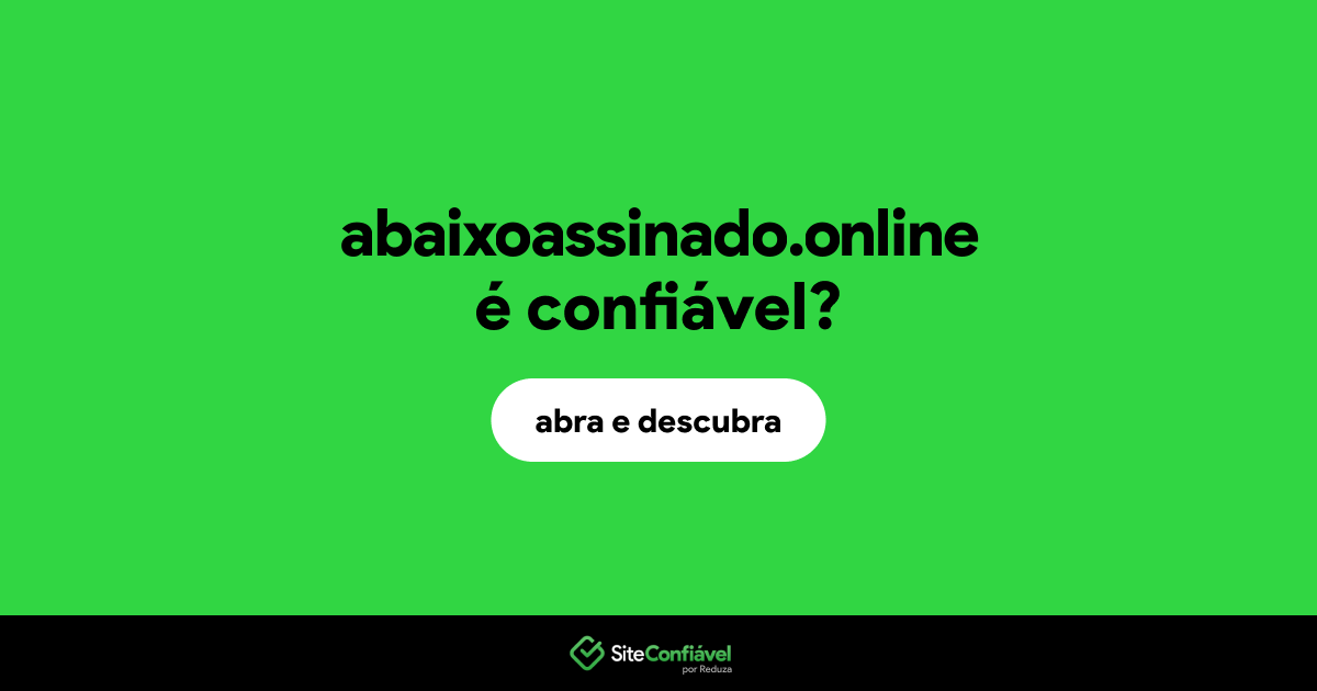 O site abaixoassinado.online é confiável?