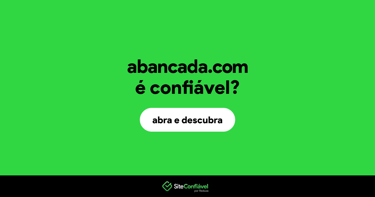 O site abancada.com é confiável?