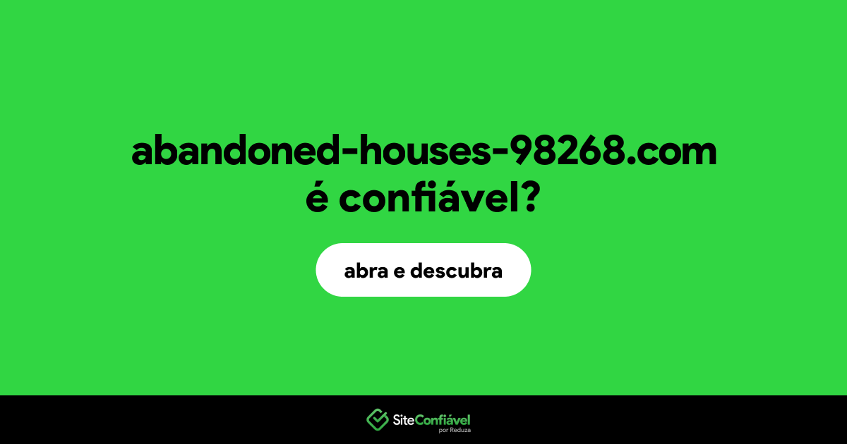 O site abandoned-houses-98268.com é confiável?
