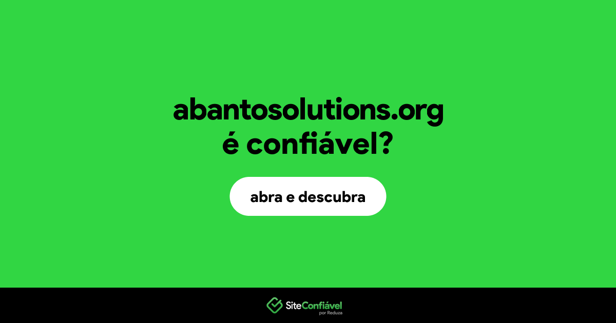 O site abantosolutions.org é confiável?