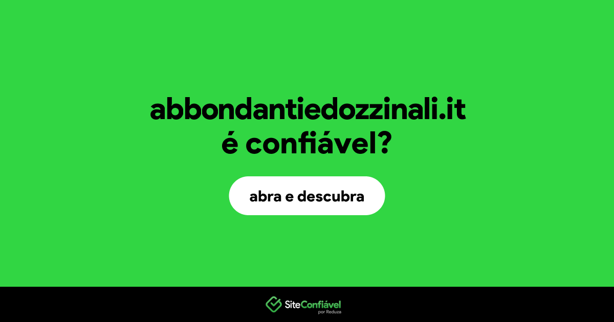 O site abbondantiedozzinali.it é confiável?