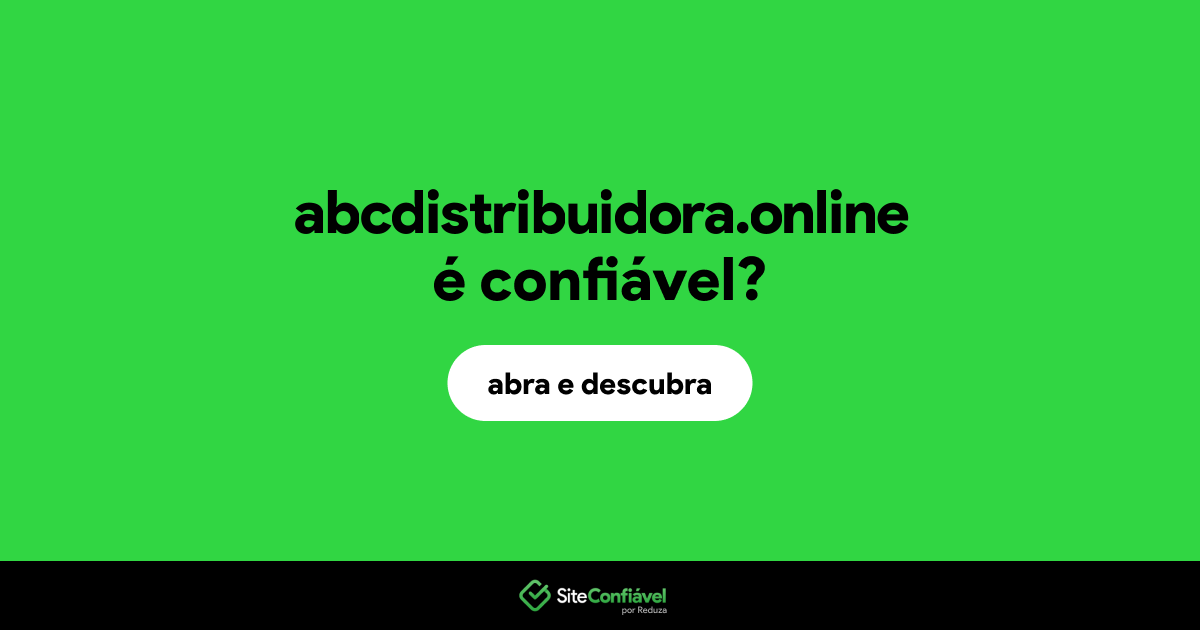 O site abcdistribuidora.online é confiável?