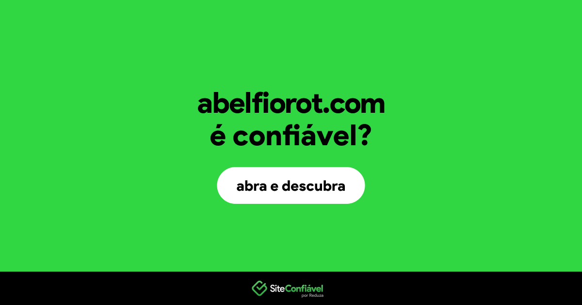 O site abelfiorot.com é confiável?