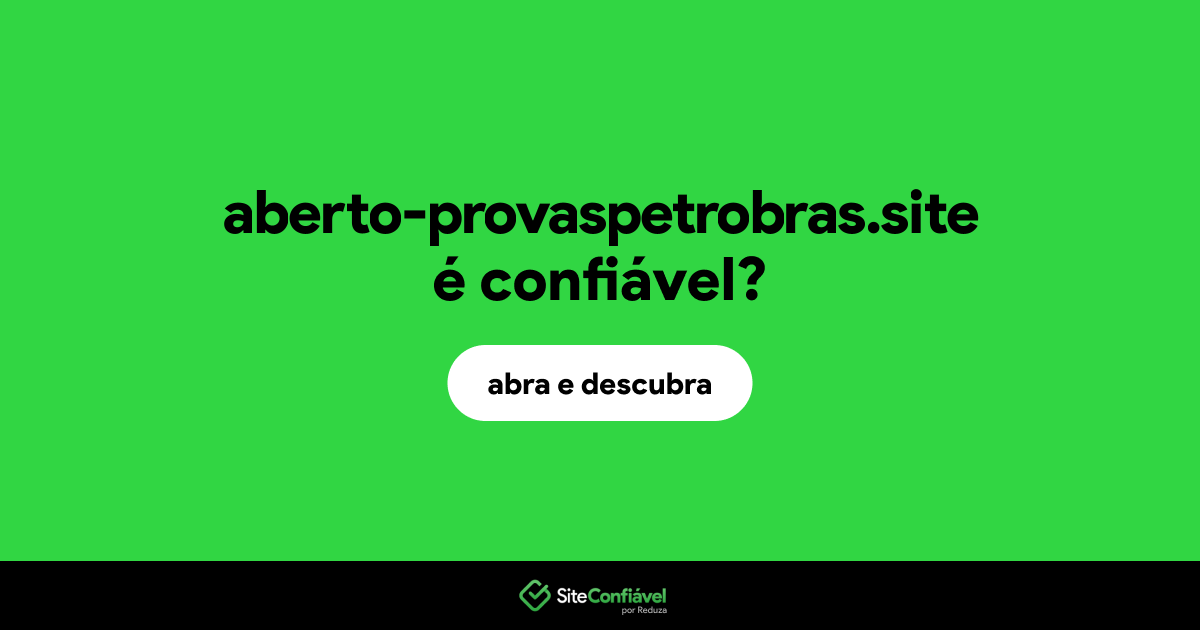 O site aberto-provaspetrobras.site é confiável?