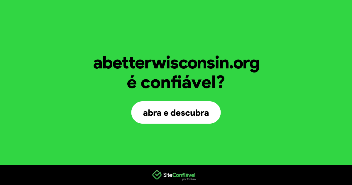 O site abetterwisconsin.org é confiável?