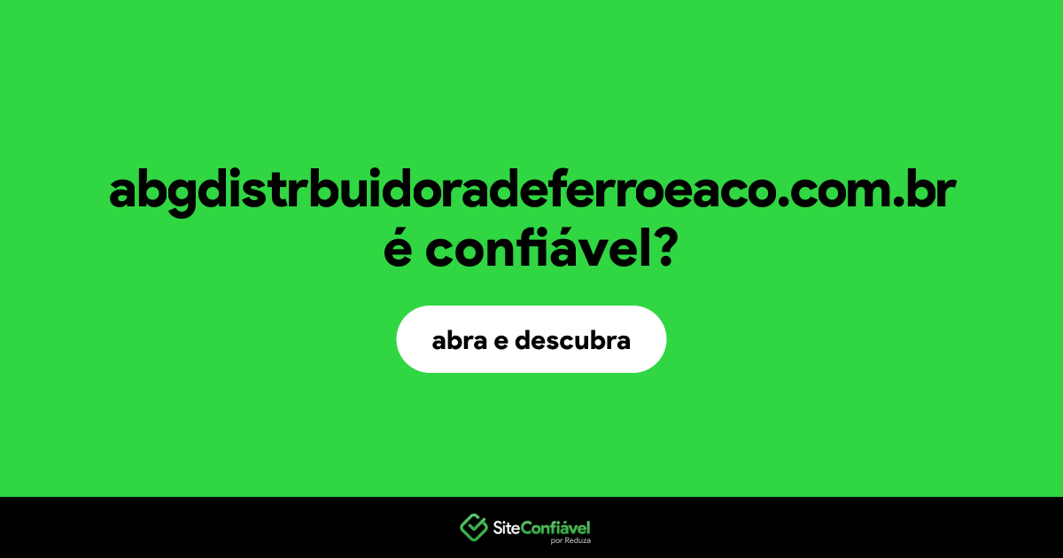 O site abgdistrbuidoradeferroeaco.com.br é confiável?