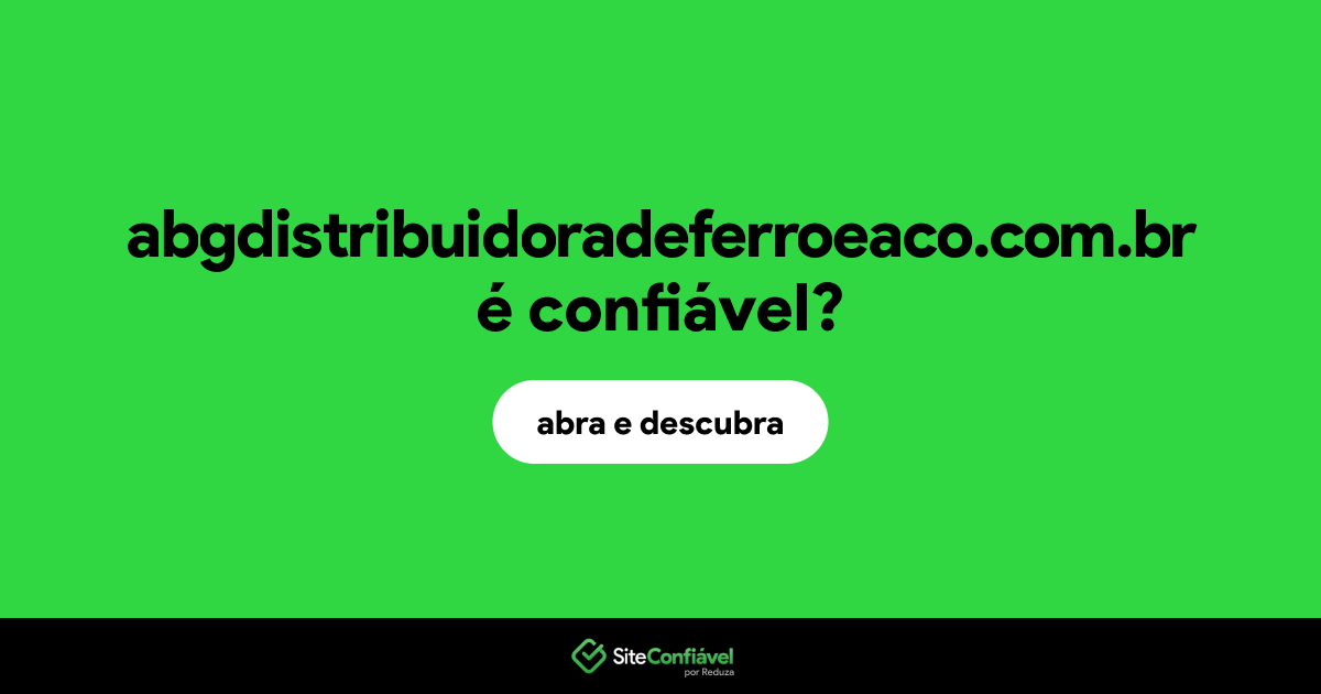O site abgdistribuidoradeferroeaco.com.br é confiável?