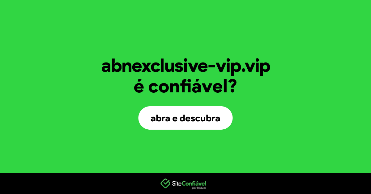 O site abnexclusive-vip.vip é confiável?