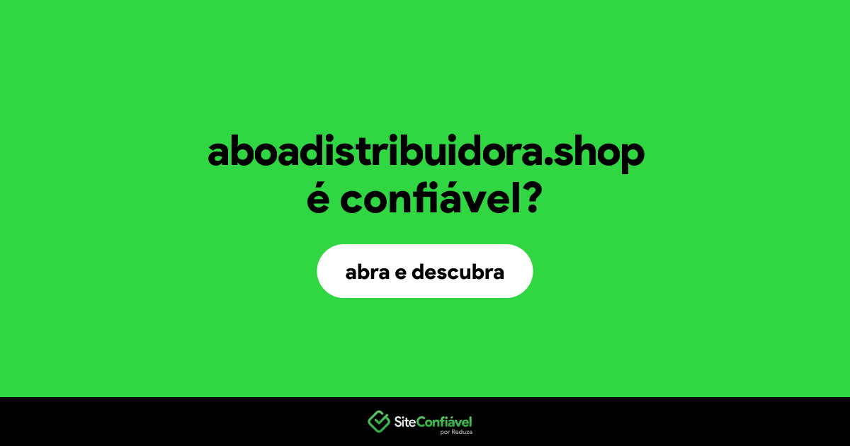 O site aboadistribuidora.shop é confiável?