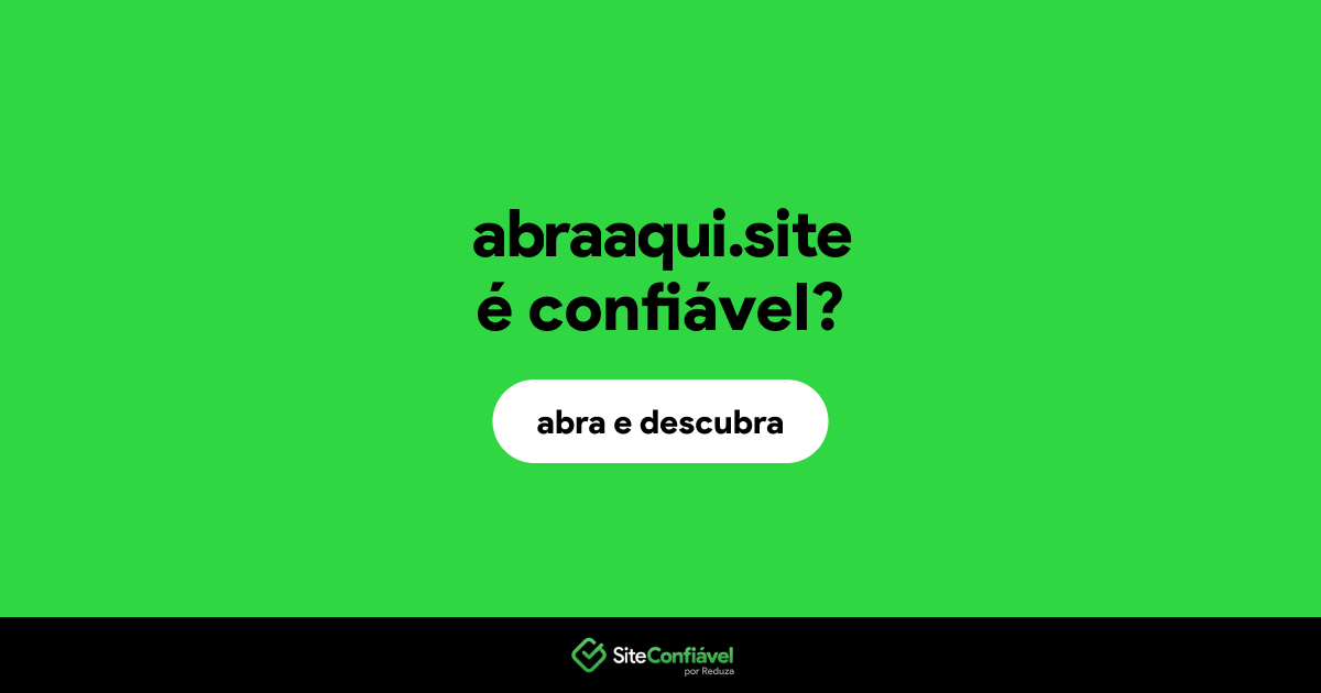 O site abraaqui.site é confiável?