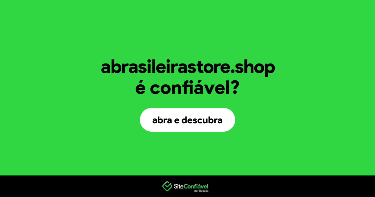 O site abrasileirastore.shop é confiável?