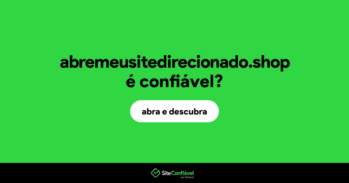 O site abremeusitedirecionado.shop é confiável?