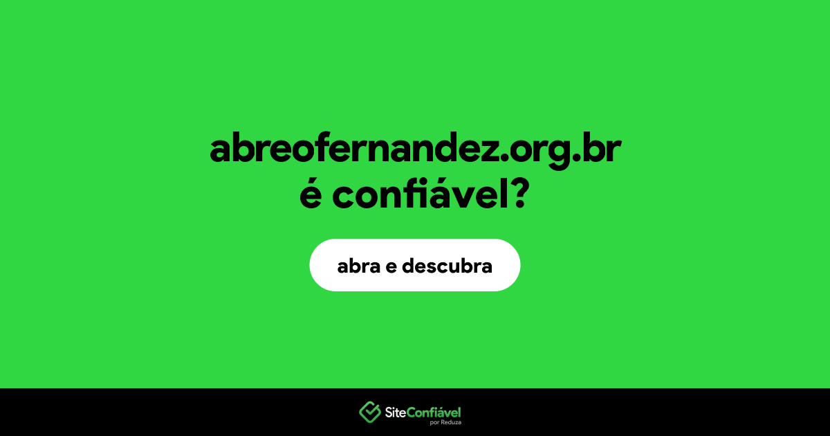 O site abreofernandez.org.br é confiável?